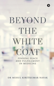 Paperback Beyond the White Coat: Finding Peace and Fulfillment in Medicine Book