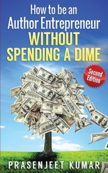 Paperback How to be an Author Entrepreneur WITHOUT SPENDING A DIME Book