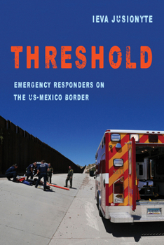 Paperback Threshold: Emergency Responders on the Us-Mexico Border Volume 41 Book