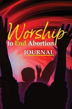Paperback Worship to End Abortion: Journal Book
