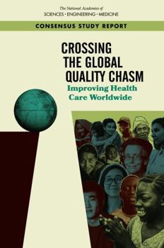 Crossing the Global Quality Chasm: Improving Health Care Worldwide
