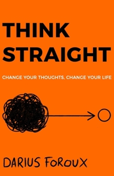 Paperback Think Straight: Change Your Thoughts, Change Your Life Book