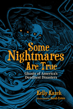 Hardcover Some Nightmares Are True: Ghosts of America's Deadliest Disasters Book