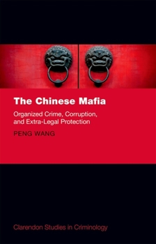 Hardcover The Chinese Mafia: Organized Crime, Corruption, and Extra-Legal Protection Book