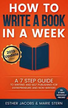 Paperback How to Write a Book in a Week: A 7 Step Guide to Writing and Self Publishing for Entrepreneurs and Non-Writers Book