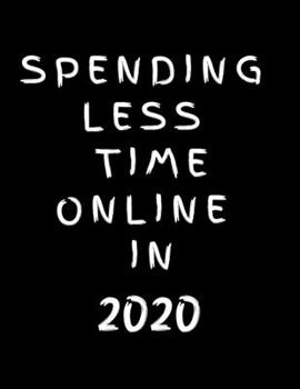Paperback Spending Less Time Online In 2020: 2020 Standard Diary: AT A GLANCE Daily Diary Planner One Page A Day Book