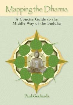 Paperback Mapping the Dharma: A Concise Guide to the Middle Way of the Buddha Book