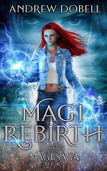 Magi Rebirth - Book #7 of the Magi Saga