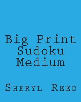 Paperback Big Print Sudoku Medium: Large Grid Sudoku Puzzles Book