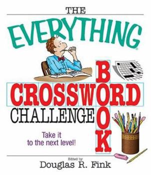 Paperback The Everything Crossword Challenge Book: Take It to the Next Level! Book