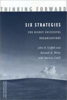 Paperback Thinking Forward: Six Strategies for Highly Successful Organizations Book