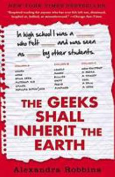 Paperback The Geeks Shall Inherit the Earth: Popularity, Quirk Theory, and Why Outsiders Thrive After High School Book