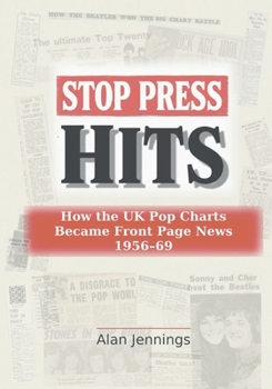 Paperback Stop Press Hits - How the UK Pop Charts Became Front Page News 1956-69 Book