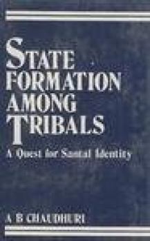 Hardcover State Formation Among Tribals: A Quest For Santal Identity Book