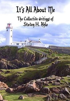 Paperback It's All About Me: The Collective Writings of Steven H Ahle Book