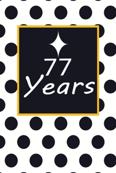 Paperback 77 years: 77th seventy-seventh Birthday Gift for Women seventy seven year old daughter, son, boyfriend, girlfriend, men, wife an Book