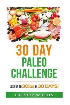Paperback 30 Day Paleo Challenge: Lose Up to 30 Pounds in 30 Days! Book