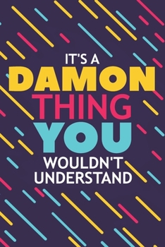 Paperback It's a Damon Thing You Wouldn't Understand: Lined Notebook / Journal Gift, 120 Pages, 6x9, Soft Cover, Glossy Finish Book