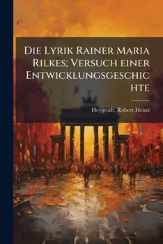 Die Lyrik Rainer Maria Rilkes; Versuch einer Entwicklungsgeschichte