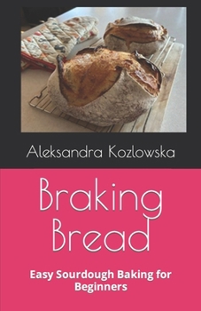 Paperback Braking Bread: Easy Sourdough Baking for Beginners Book