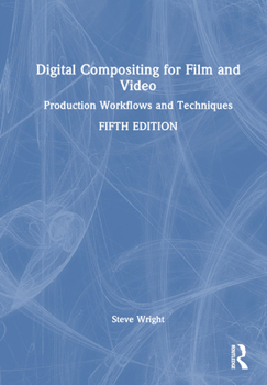 Hardcover Digital Compositing for Film and Video: Production Workflows and Techniques Book