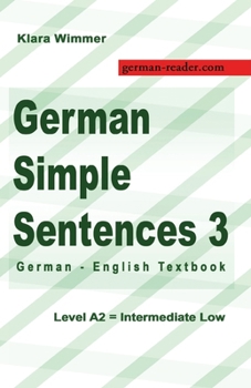 Paperback German Simple Sentences 3: German - English Textbook, Level A2 = Intermediate Low Book