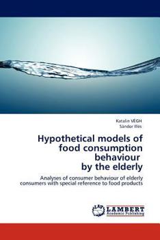 Paperback Hypothetical Models of Food Consumption Behaviour by the Elderly Book