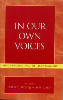 Paperback In Our Own Voices: The Changing Face of Librarianship Book