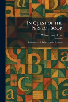 In Quest of the Perfect Book: Reminiscences & Reflections of a Bookman