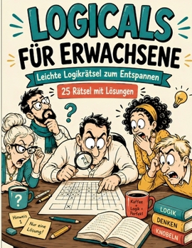 Paperback Logicals für Erwachsene: Leichte Logikrätsel zum Entspannen mit Lösungen [German] Book