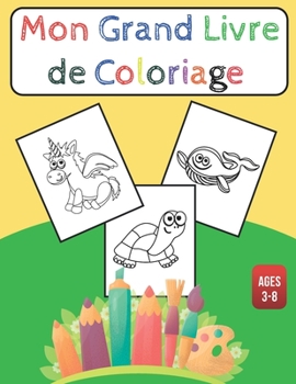 Paperback Mon Grand livre de coloriage: Cahier de coloriage pour enfants garçons et filles, belles illustrations animaux [French] Book