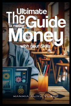 Paperback The Ultimate Guide to Making Money with your Skills Book