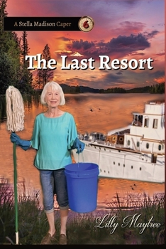 The Last Resort: A Stella Madison Caper - Book #6 of the Stella Madison Capers