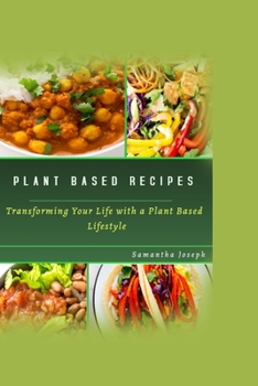 Paperback Plant Based Recipes: Transforming Your Health with A Plant Based Lifestyle Book