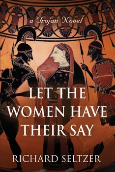 Paperback Let the Women Have Their Say: a Trojan Novel Book