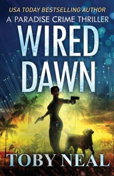Wired Dawn - Book #5 of the Paradise Crime Thrillers (Wired Books)