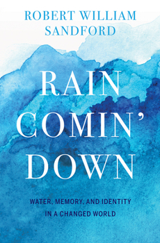 Paperback Rain Comin' Down: Water, Memory and Identity in a Changed World Book