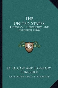 Paperback The United States: Historical, Descriptive, And Statistical (1876) Book