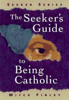 Paperback The Seeker's Guide to Being Catholic Book