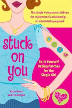 Paperback Stuck on You: Do-It-Yourself Dating Patches for the Single Girl [With Patches] Book