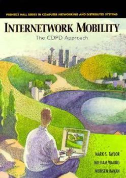 Hardcover Internetwork Mobility: The Cdpd Approach (Prentice Hall Series in Computer Networking and Distributed Systems) Book