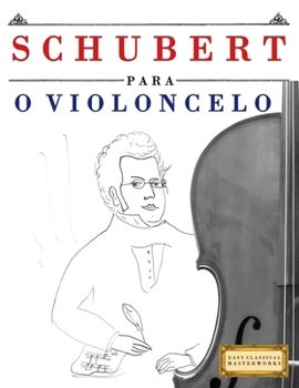 Schubert para o Violoncelo: 10 peças fáciles para o Violoncelo livro para principiantes (Portuguese Edition)
