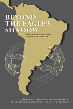 Hardcover Beyond the Eagle's Shadow: New Histories of Latin America's Cold War Book
