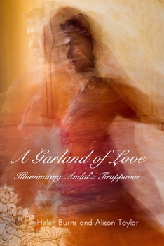 Paperback A Garland of Love: Illuminating Andal's Tirrupavai Book