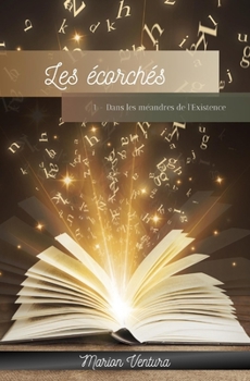 Paperback Les écorchés: 1 - Dans les méandres de l'Existence [French] Book