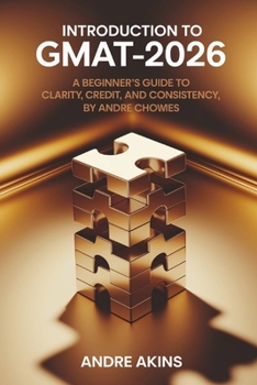Paperback Introduction to GMAT 2025-2026: A Beginner's Guide to Clarity, Credit, and Consistency Book