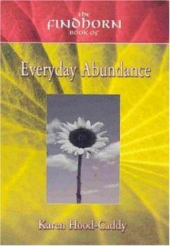 Paperback Findhorn Book Of Everyday Abundance (The Findhorn Book Of series) Book