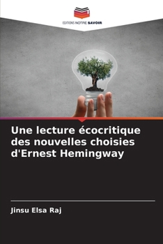 Paperback Une lecture écocritique des nouvelles choisies d'Ernest Hemingway [French] Book