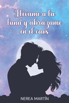 Llévame a la luna y abrázame en el caos (EQUIPO DE REMO) (Spanish Edition) - Book #1 of the Equipo de Remo