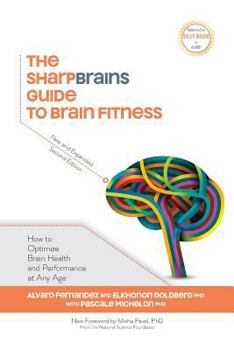 Paperback The SharpBrains Guide to Brain Fitness: How to Optimize Brain Health and Performance at Any Age Book